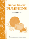 Grow Giant Pumpkins (eBook): Storey's Country Wisdom Bulletin A-187